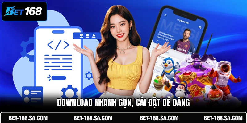 Download nhanh gọn, cài đặt dễ dàng