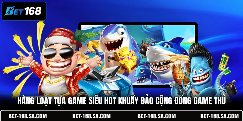 Hàng loạt tựa game siêu hot khuấy đảo cộng đồng game thủ