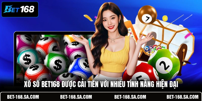 Xổ số BET168 được cải tiến với nhiều tính năng hiện đại