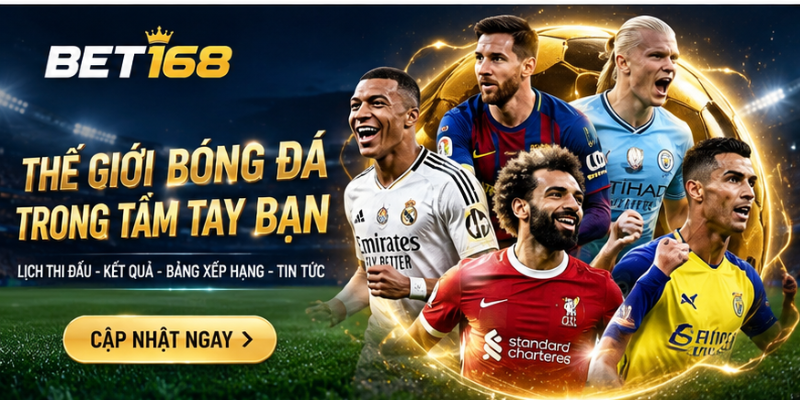 BET168 cập nhật kết quả các giải bóng đá hàng đầu